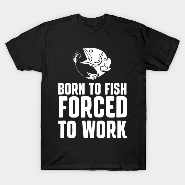 Fishing for a bad day is better than a good day at work T-Shirt by TiffanybmMoore